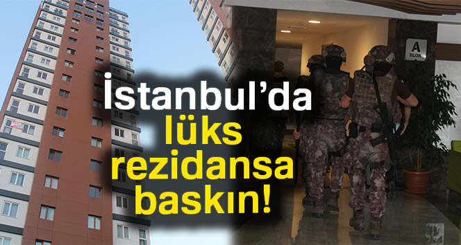 İstanbul’da Lüks rezidansa uyuşturucu baskını