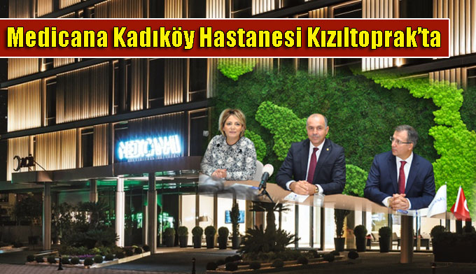 Medicana Kadıköy Hastanesi Kızıltoprak’ta hizmete başlıyor