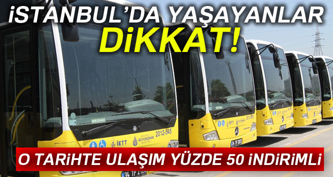 İstanbul’da 22 Eylül’de toplu ulaşım yüzde 50 indirimli