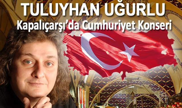 Tuluyhan Uğurlu, Cumhuriyet ve Atatürk konserlerine başlıyor