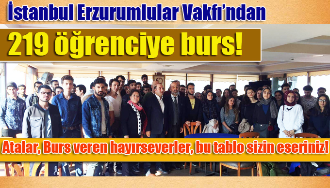 İstanbul Erzurumlular Vakfından 219 öğrenciye burs!