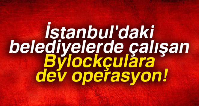 İstanbul’daki bazı belediyelere ByLock operasyonu: 61 gözaltı