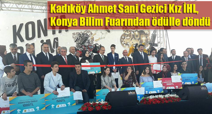 Kadıköy Ahmet Sani Gezici Kız İHL, Konya Bilim Fuarından ödülle döndü