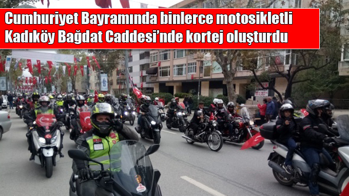 Cumhuriyet Bayramında binlerce motosikletli Kadıköy Bağdat Caddesi’nde kortej oluşturdu