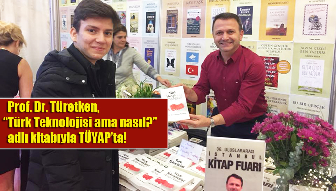 Türetken, “Türk Teknolojisi ama nasıl?” adlı kitabıyla TÜYAP’ta!