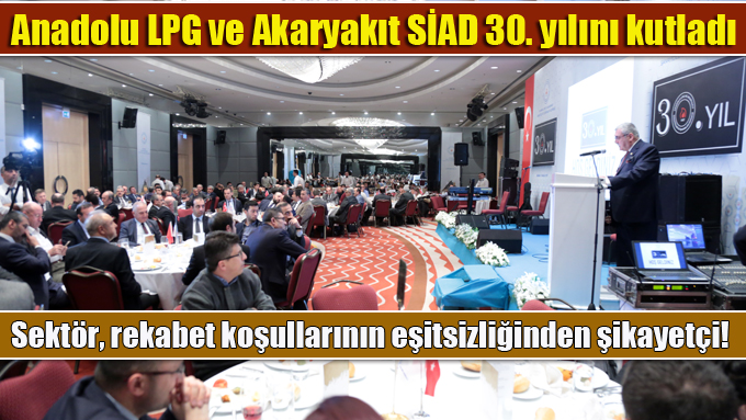 Anadolu LPG ve Akaryakıt SİAD 30. yılını kutladı