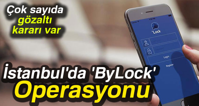 İstanbul’da ‘ByLock’ operasyonunda 59 şüpheli gözaltında!