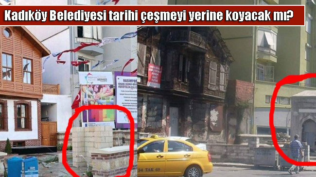 Kadıköy Belediyesi tarihi çeşmeyi yerine koyacak mı?