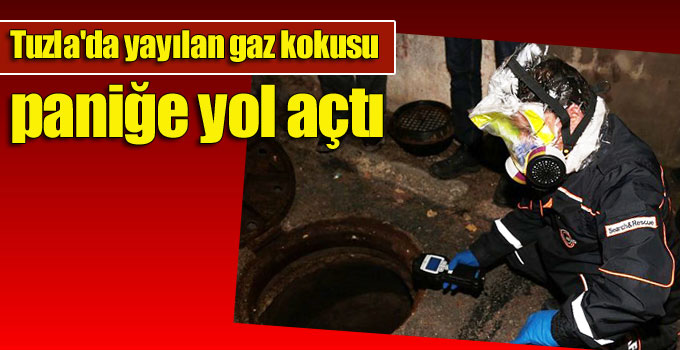 İstanbul Tuzla’da yayılan gaz kokusu paniğe yol açtı