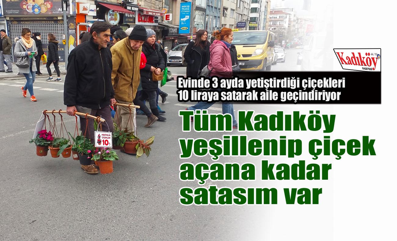 Kadıköy sokaklarında saksıda çiçek satan onurlu seyyar emekçi