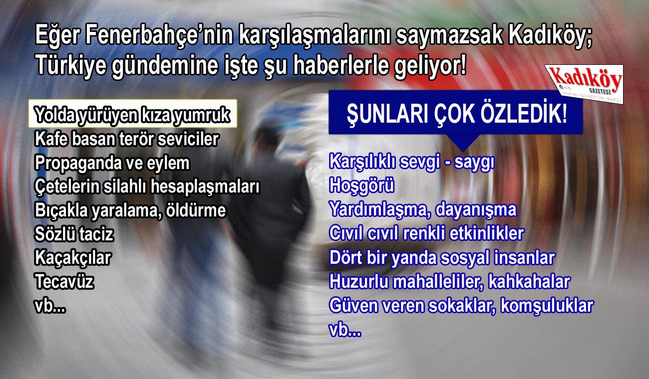 Kadıköy’de genç kıza yumruk kadar acı veren gerçekler!