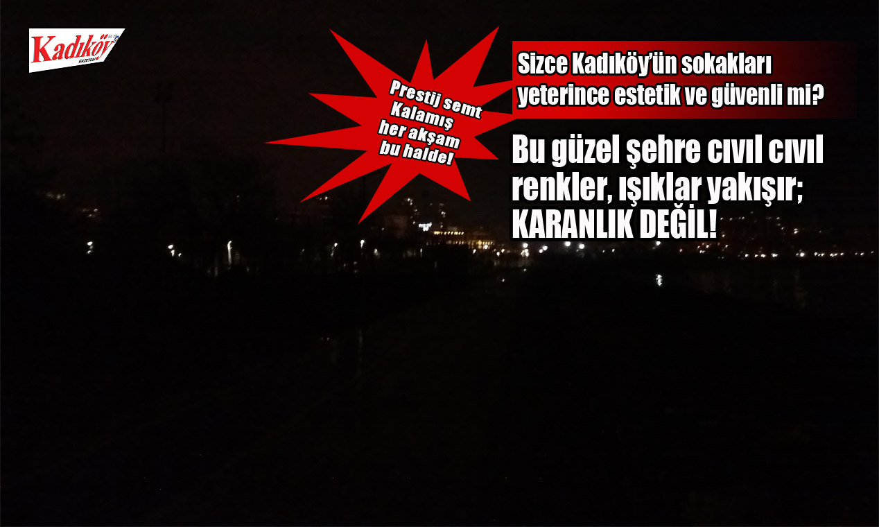 Kadıköy’ün göbeğinde zifiri karanlık, sokaklar neden böyle?