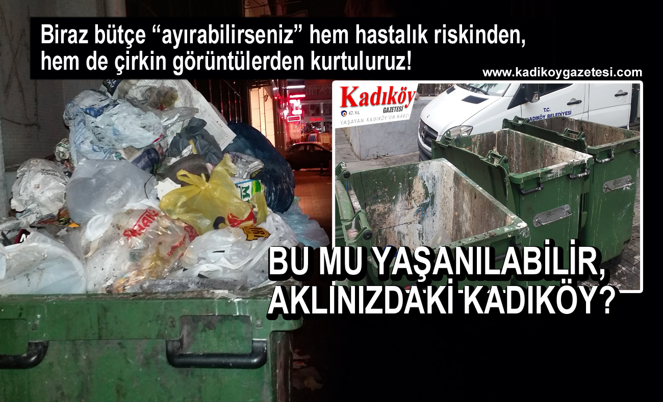 Kadıköy’e yakışmayan çöp sorununu çözmek zorundayız!
