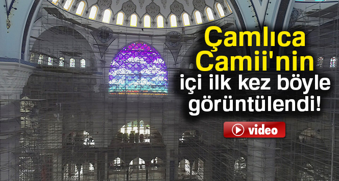 Çamlıca Cami’nin içi ilk kez drone ile görüntülendi