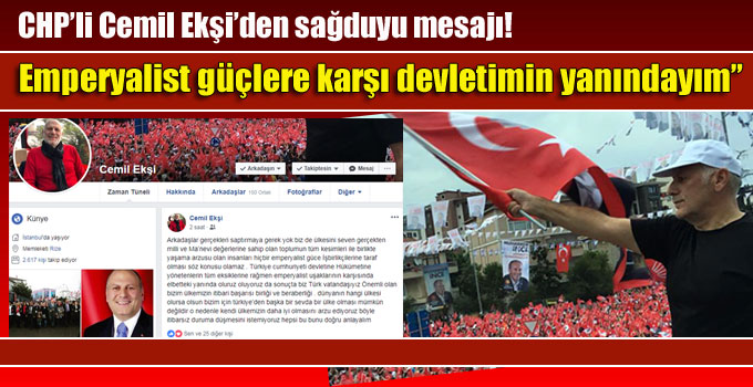 CHP’li Cemil Ekşi’den sağduyu mesajı! “Emperyalist güçlere karşı devletimin yanındayım”