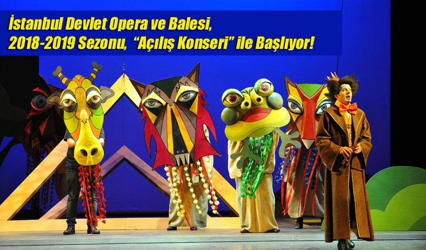 İstanbul Devlet Opera ve Balesi, 2018-2019 Sezonu, “Açılış Konseri” ile Başlıyor!
