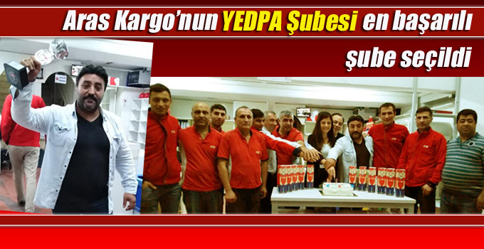 Aras Kargo’nun YEDPA Şubesi en başarılı şube seçildi!