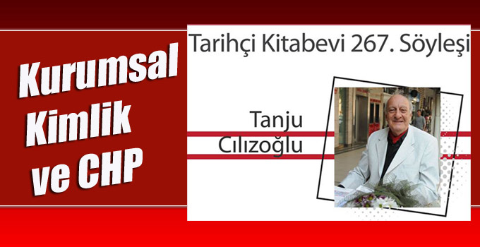 Usta gazeteci Tanju Cılızoğlu ile “Kurumsal Kimlik ve CHP” söyleşisi