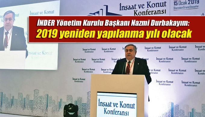 Nazmi Durbakayım, 2019 yeniden yapılanma yılı olacak!