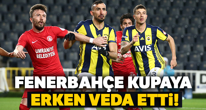 Fenerbahçe’yi Ümraniyespor kupadan eledi