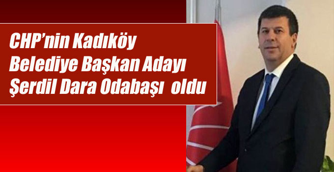 CHP’nin Kadıköy Belediye Başkan Adayı Şerdil Dara Odabaşı
