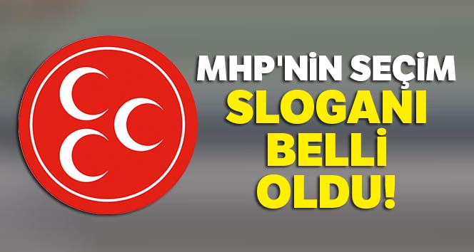 MHP’nin seçim sloganı “Beka İçin Milli Karar, Cumhur İçin İstikrar”