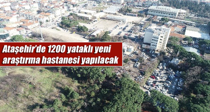 Ataşehir’de 1200 yataklı yeni araştırma hastanesi yapılacak