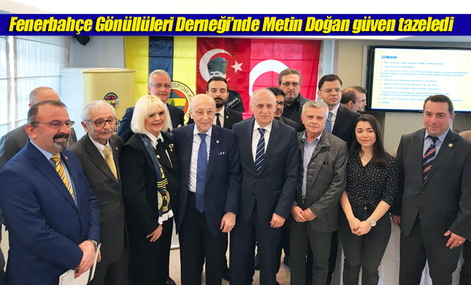 Fenerbahçe Gönüllüleri Derneği’nde Metin Doğan güven tazeledi