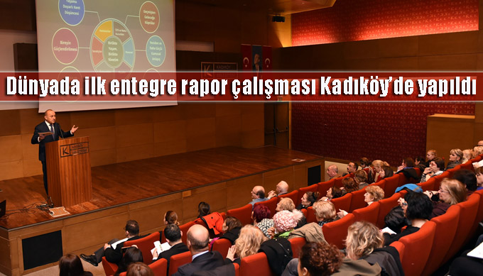 Dünyada ilk entegre rapor çalışması Kadıköy’de yapıldı