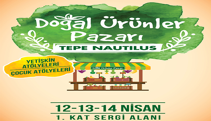 Tepe Nautilus “Doğal Ürünler Pazarı”na ev sahipliği yapacak