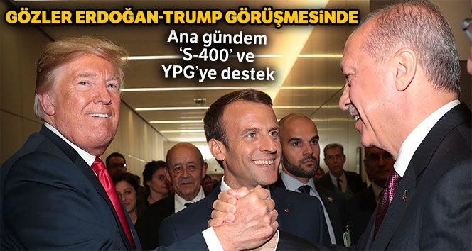 Gözler Erdoğan-Trump görüşmesine çevrildi