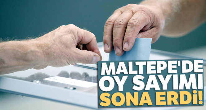 Maltepe’de oy sayımı sona erdi!
