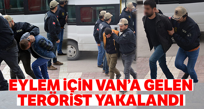 Eylem hazırlığı yapan terörist Van’da yakalandı