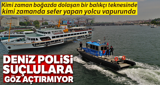 İstanbul Boğazı’nın koruyucuları Deniz Polisleri