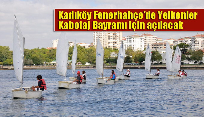 Kadıköy Fenerbahçe’de Yelkenler Kabotaj Bayramı için açılacak