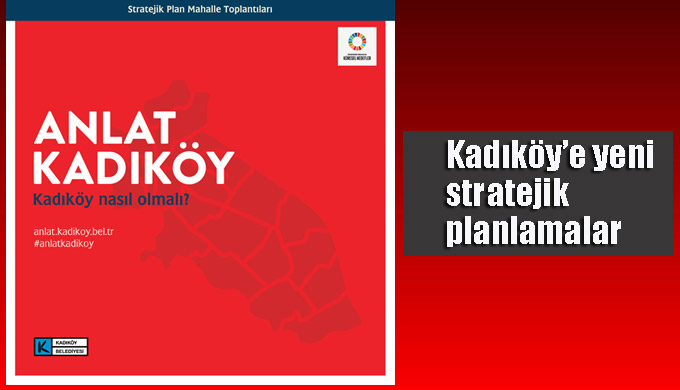 Kadıköy’e stratejik planlamalar için “Anlat Kadıköy”