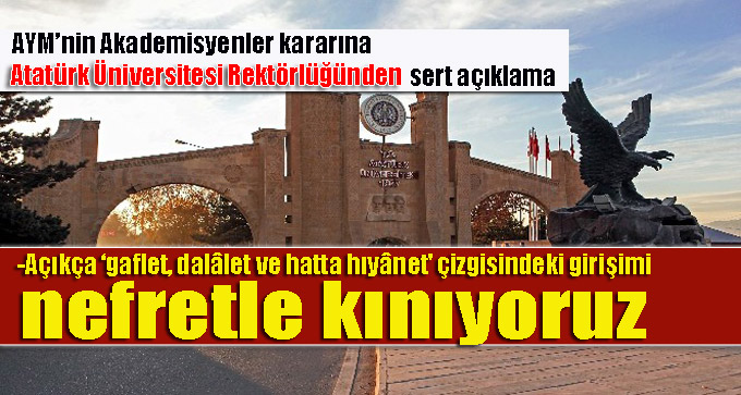 AYM’nin Akademisyenler kararına Atatürk Üniversitesi Rektörlüğünden sert açıklama