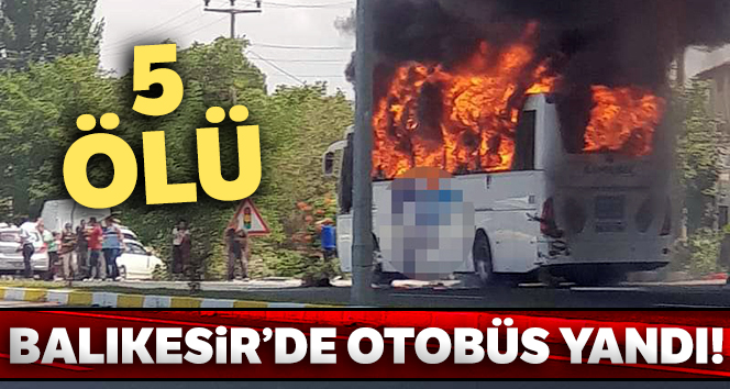 Balıkesir’de yolcu otobüsü alev aldı! 5 ölü