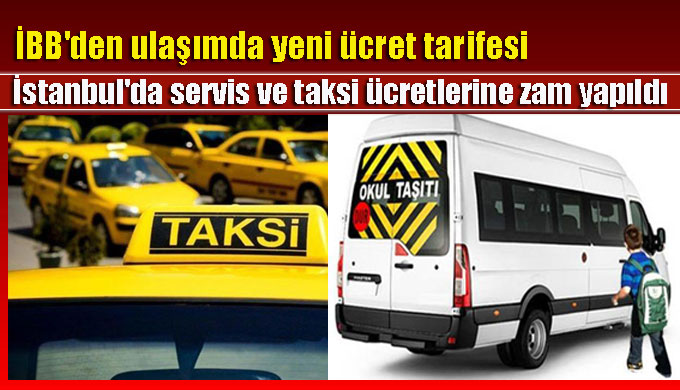 İBB’den ulaşımda yeni ücret tarifesi İstanbul’da servis ve taksi ücretlerine zam yapıldı