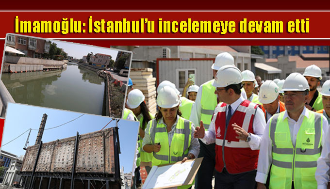 İmamoğlu: İstanbul’u incelemeye devam etti
