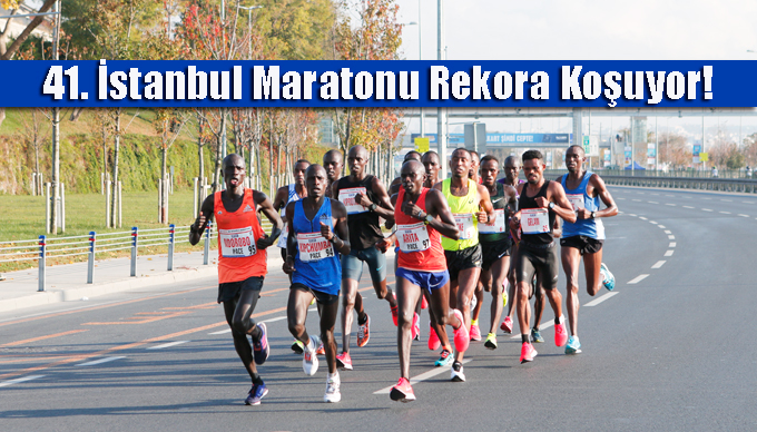 41. İstanbul Maratonu Rekora Koşuyor!