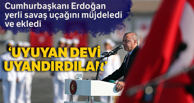 Cumhurbaşkanı Erdoğan: ‘Nasıl korvetlerimizi kendimiz inşa ettiysek, kendi savaş uçağımıza da kavuşacağız’