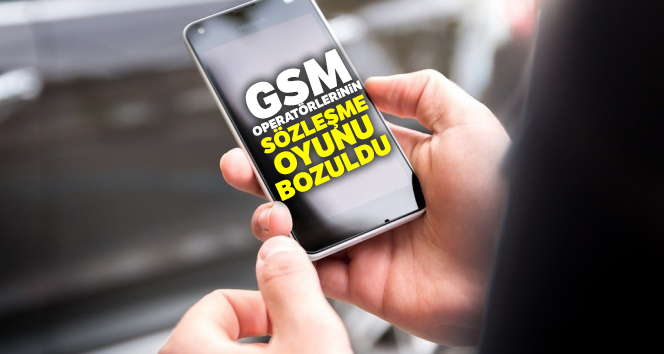 GSM operatörlerinin sözleşme oyunu bozuldu