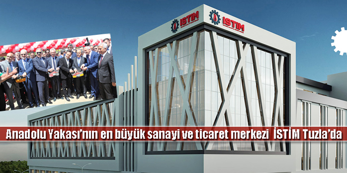 Anadolu Yakası’nın en büyük sanayi ve ticaret merkezi  İSTİM yapılıyor
