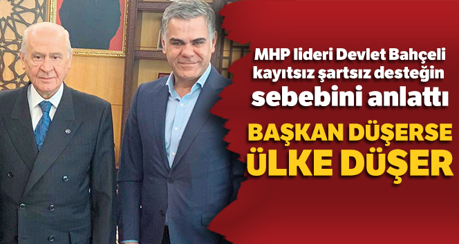 MHP lideri Devlet Bahçeli: ‘Başkan Erdoğan düşerse ülke düşer’