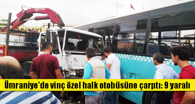 Ümraniye’de vinç özel halk otobüsüne çarptı: 9 yaralı