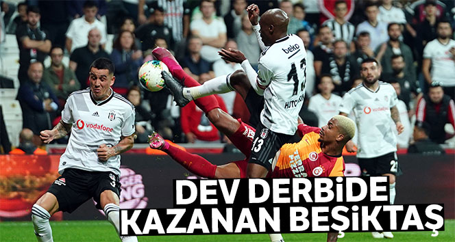 Dev derbide Beşiktaş, Galatasaray’ı 1 – 0 yendi