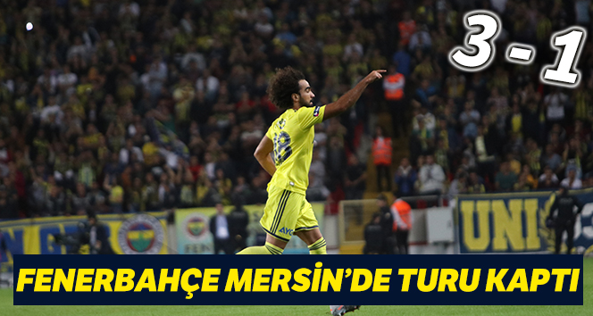 Fenerbahçe, Ziraat Türkiye Kupası 4.tur maçında Tarsus İdman Yurdu’nu 3-1 mağlup ederek bir üst tura yükseldi