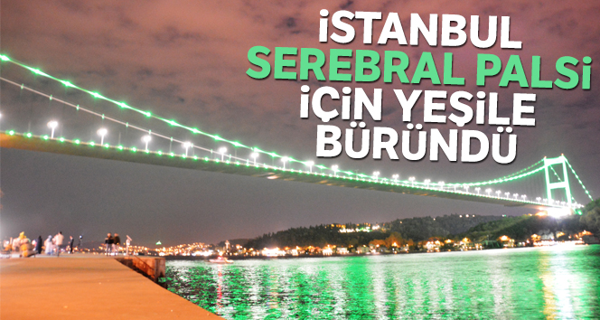 İstanbul’un simgeleri ‘Serebral Palsi’ için yeşile büründü