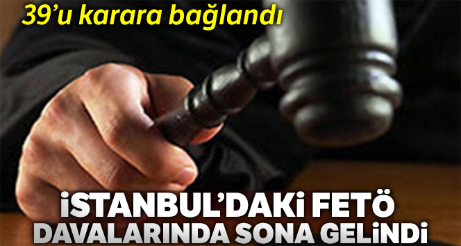 İstanbul’daki FETÖ ana darbe davalarında sona gelindi